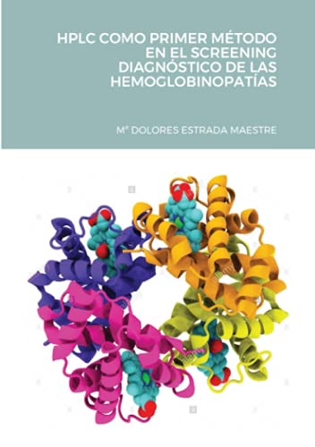 Hplc Como Primer Metodo En El Screening Diagnostico De Las Hemoglobinopatias [Paperback]