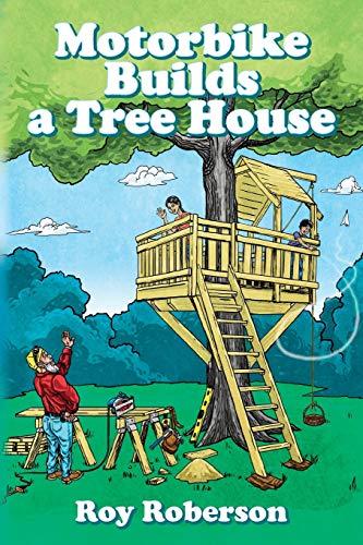 Motorbike Builds a Treehouse [Paperback]