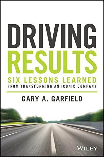 Driving Results Six Lessons Learned from Transforming An Iconic Company [Hardcover]
