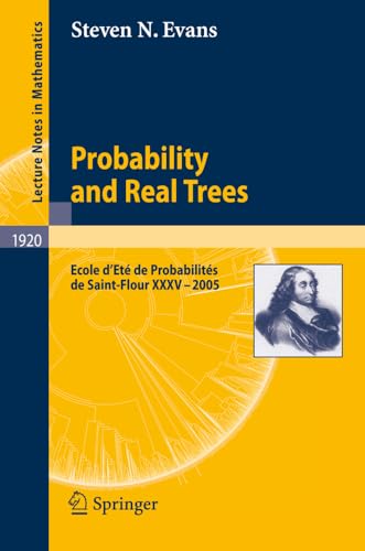 Probability and Real Trees cole d't de Probabilits de Saint-Flour XXXV-2005 [Paperback]