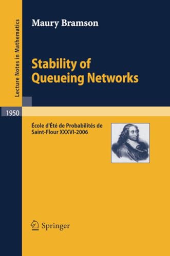 Stability of Queueing Networks cole d't de Probabilits de Saint-Flour XXXVI [Paperback]