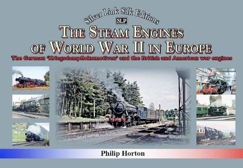 The Steam Engines of World War II in Europe The German Kriegsdampflokomotiven [Hardcover]
