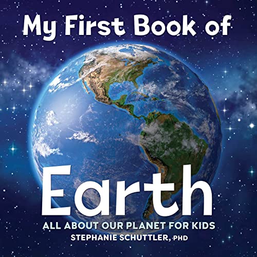 My First Book of Earth All About Our Planet for Kids [Hardcover]