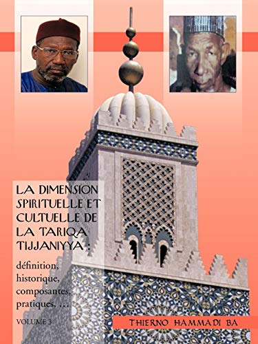 Dimension Spirituelle et Cultuelle de la Tariqa Tijjaniyya  DFinition, Histori [Paperback]