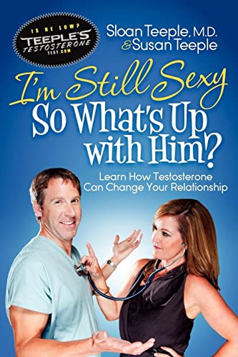 I'm Still Sexy So What's Up with Him Learn How Testosterone Can Change Your Re [Paperback]