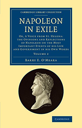 Napoleon in Exile Or, A Voice from St. Helena The Opinions and Reflections of  [Paperback]