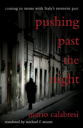 Pushing Past the Night Coming to Terms With Italy's Terrorist Past [Paperback]