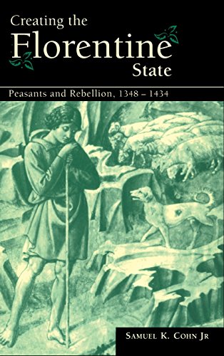 Creating the Florentine State Peasants and Rebellion, 1348}}}1434 [Hardcover]