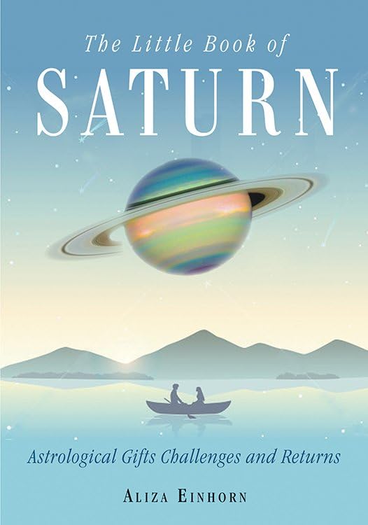 The Little Book Of Saturn Astrological Gifts, Challenges, And Returns [Paperback]