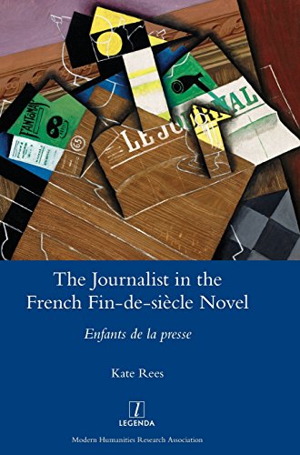 Journalist in the French Fin-De-Sicle Novel  Enfants de la Presse [Hardcover]