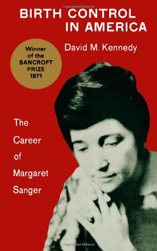 Birth Control in America The Career of Margaret Sanger [Paperback]