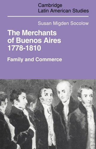 Merchants of Buenos Aires 17781810 Family and Commerce [Paperback]