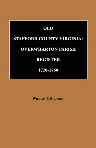 Old Stafford County, Virginia Overwharton Parish Register, 1720 To 1760 [Paperback]