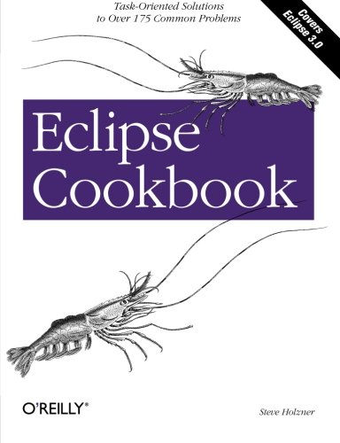 Eclipse Cookbook Task-Oriented Solutions to Over 175 Common Problems [Paperback]