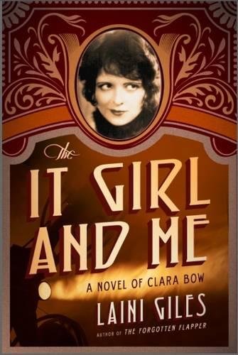 The It Girl And Me A Novel Of Clara Bow (forgotten Actresses) [Paperback]