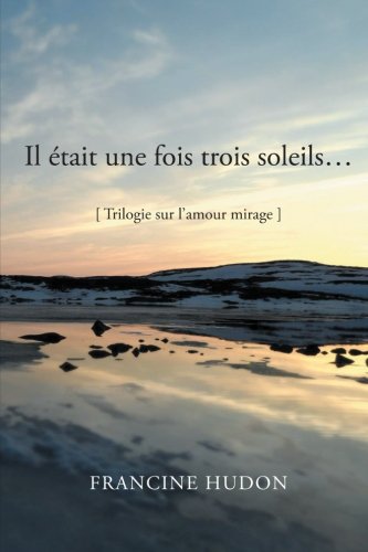 tait une Fois Trois Soleils...  Trilogie Sur l'Amour Mirage [Paperback]