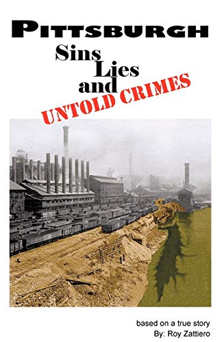 Pittsburgh  Sins, Lies and Untold Crimes [Paperback]