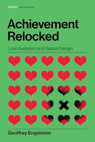 Achievement Relocked: Loss Aversion and Game Design [Hardcover]