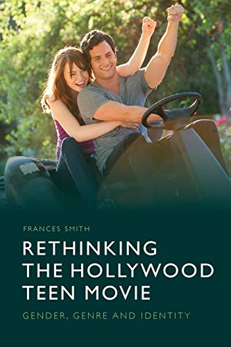 Rethinking the Hollywood Teen Movie Gender, Genre and Identity [Paperback]