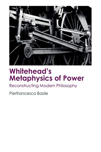 Whitehead's Metaphysics of Power Reconstructing Modern Philosophy [Paperback]