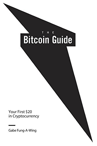 Bitcoin Guide  Your First 20 in Cryptocurrency [Paperback]