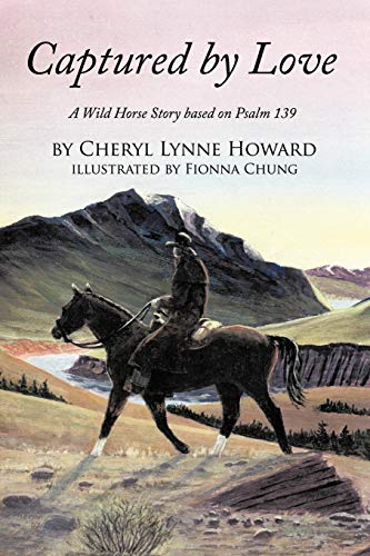 Captured By Love A Wild Horse Story Based On Psalm 139 [Paperback]