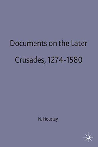 Documents on the Later Crusades, 1274-1580 [Paperback]