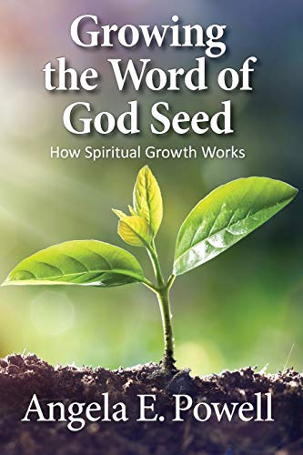 Growing the Word of God Seed  How Spiritual Growth Works [Paperback]