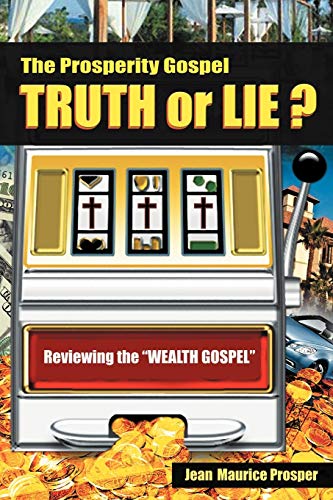 The Prosperity Gospel Truth Or Lie Reviewing The  wealth Gospel  [Paperback]
