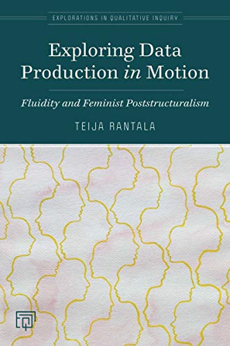 Exploring Data Production in Motion Fluidity and Feminist Poststructuralism [Hardcover]
