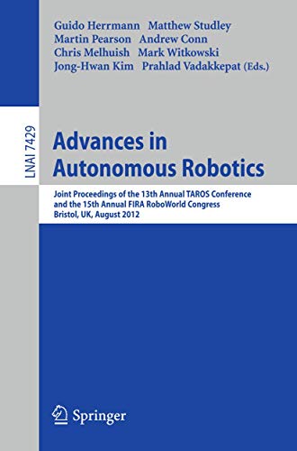 Advances in Autonomous Robotics Joint Proceedings of the 13th Annual TAROS Conf [Paperback]