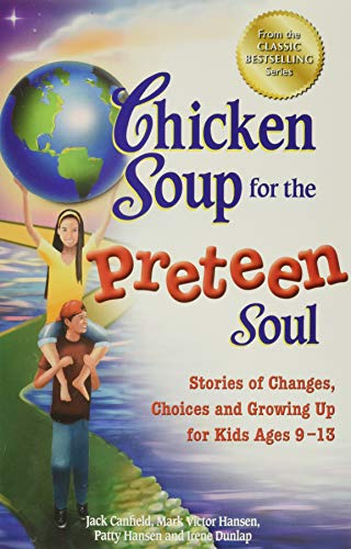 Chicken Soup for the Preteen Soul Stories of Changes, Choices and Growing Up fo [Paperback]