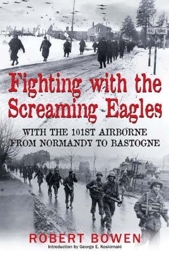 Fighting with the Screaming Eagles With the 101st Airborne from Normandy to Bas [Paperback]