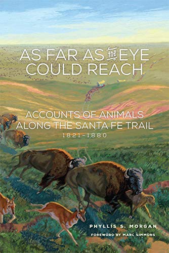 As Far As The Eye Could Reach Accounts Of Animals Along The Santa Fe Trail, 182 [Paperback]