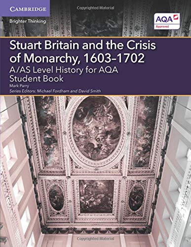 A/AS Level History for AQA Stuart Britain and the Crisis of Monarchy, 16031702  [Paperback]