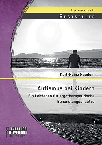 Autismus Bei Kindern Ein Leitfaden Fr Ergotherapeutische Behandlungsanstze (g [Paperback]