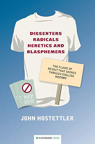 Dissenters, Radicals, Heretics And Blasphemers The Flame Of Revolt That Shines  [Paperback]