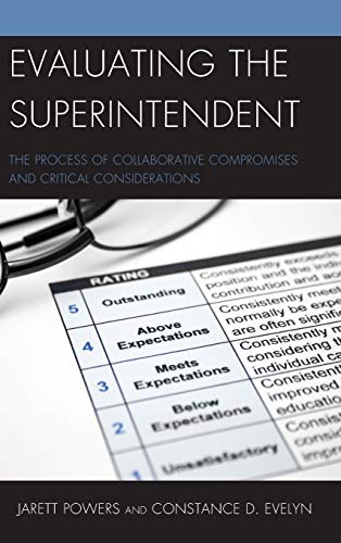 Evaluating the Superintendent The Process of Collaborative Compromises and Crit [Hardcover]