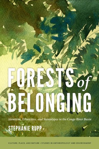 Forests Of Belonging Identities, Ethnicities, And Stereotypes In The Congo Rive [Paperback]