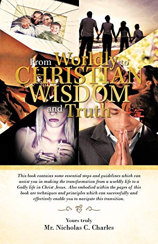 From Worldly to Christian Wisdom and Truth  This Book Contains Some Essential S [Paperback]