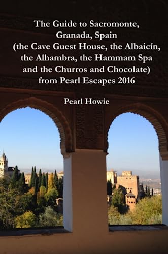 Guide to Sacromonte, Granada, Spain (the Cave Guest House, the Albaicn, the Alh [Paperback]