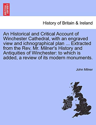 Historical and Critical Account of Winchester Cathedral, with an Engraved View a [Paperback]