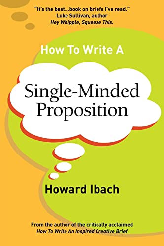 How to Write a Single-Minded Proposition  Five Insights on Advertising's Most D [Paperback]