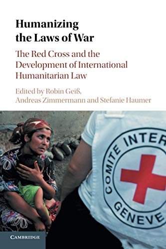 Humanizing the Laws of War The Red Cross and the Development of International H [Paperback]