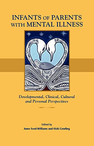 Infants of Parents with Mental Illness Developmental, Clinical, Cultural, and P [Paperback]