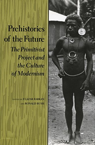 Prehistories of the Future The Primitivist Project and the Culture of Modernism [Hardcover]