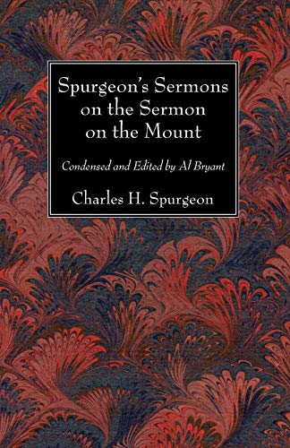 Spurgeon's Sermons On The Sermon On The Mount Condensed And Edited By Al Bryant [Paperback]