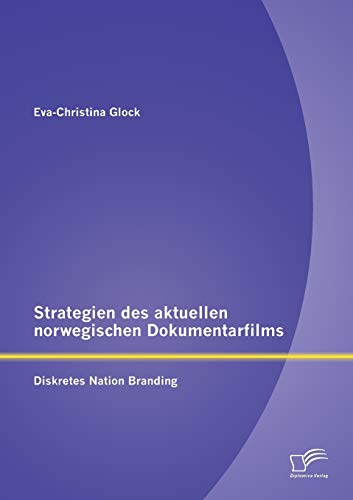 Strategien des Aktuellen Norwegischen Dokumentarfilms  Diskretes Nation Brandin [Paperback]