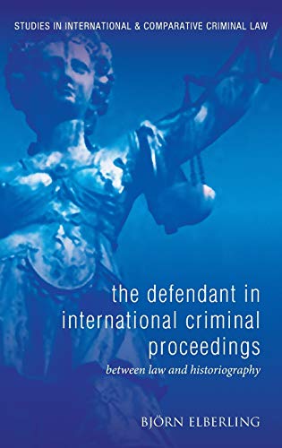 The Defendant in International Criminal Proceedings Between Law and Historiogra [Hardcover]