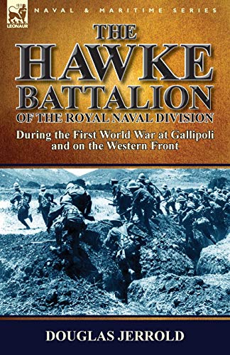 The Hawke Battalion Of The Royal Naval Division-During The First World War At Ga [Paperback]
